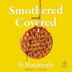 Smothered and Covered by Ty Matejowsky audiobook