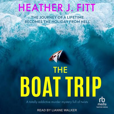 The Boat Trip by Heather J. Fitt audiobook