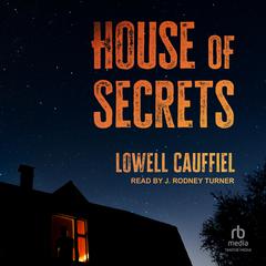 House of Secrets by Lowell Cauffiel audiobook