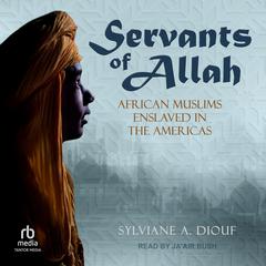 Servants of Allah by Sylviane A. Diouf audiobook