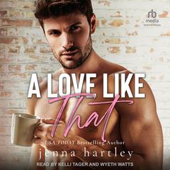 A Love Like That by Jenna Hartley audiobook
