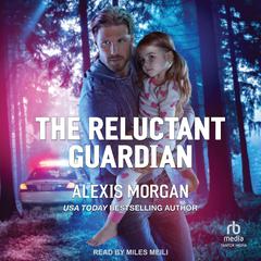 The Reluctant Guardian by Alexis Morgan audiobook
