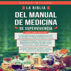 LA BIBLIA DEL MANUAL DE MEDICINA DE SUPERVIVENCIA by Sarah Wilson audiobook
