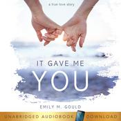 It Gave Me You by  Emily Gould audiobook