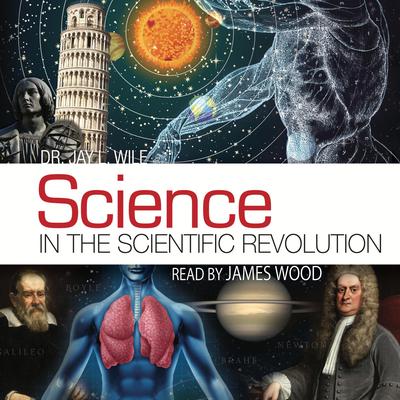 Science in the Scientific Revolution by Jay L. Wile audiobook