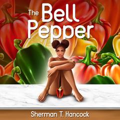 The Bell Pepper by Sherman T. Hancock audiobook