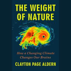 The Weight of Nature by Clayton Page Aldern audiobook