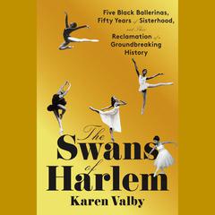 The Swans of Harlem by Karen Valby audiobook