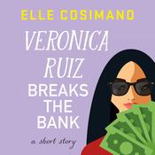 Veronica Ruiz Breaks the Bank by  Elle Cosimano audiobook