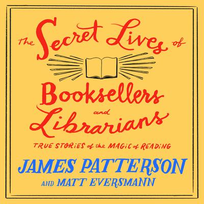 The Secret Lives of Booksellers and Librarians by James Patterson audiobook
