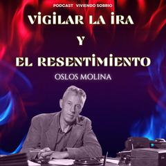 Vigilar la Ira y el Resentimiento by Oslos Molina audiobook