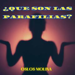 ¿Que son las parafilias? by Oslos Molina audiobook