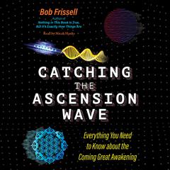 Catching the Ascension Wave by Bob Frissell audiobook