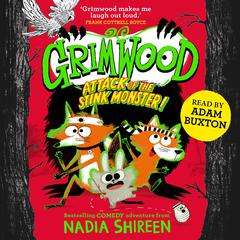 Grimwood: Attack of the Stink Monster! by Nadia Shireen audiobook