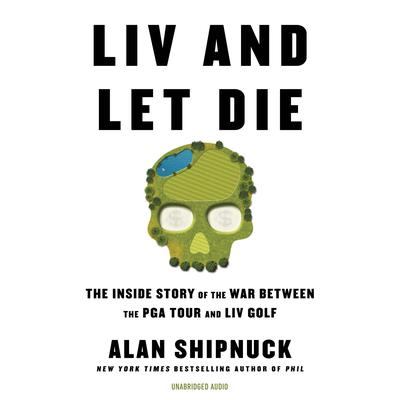 LIV and Let Die by Alan Shipnuck audiobook