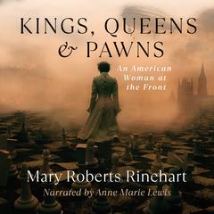 Kings, Queens, and Pawns by Mary Roberts Rinehart audiobook