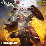 Heroes Road: Volume Three (2 of 3) [Dramatized Adaptation] by  Chuck Rogers audiobook