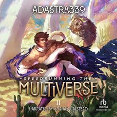 Speedrunning the Multiverse 2 by adastra339  audiobook