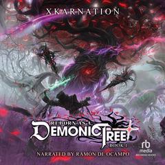 Reborn as a Demonic Tree by XKARNATION audiobook
