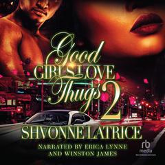 Good Girls Love Thugs #2 by Shvonne Latrice audiobook