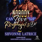 Nobody Can Love You Like Them Roughnecks Do #2 by  Shvonne Latrice audiobook