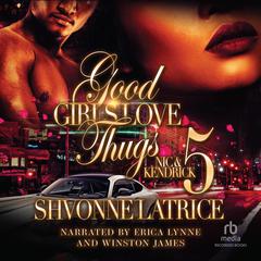 Good Girls Love Thugs #5 by Shvonne Latrice audiobook