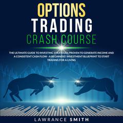 Options Trading Crash Course by Lawrance Smith audiobook