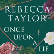 Once Upon a Lie by  Rebecca Taylor audiobook