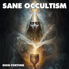 Sane Occultism by Dion Fortune audiobook