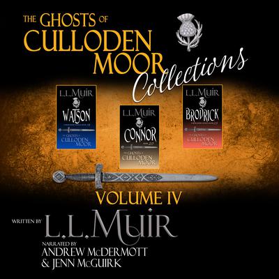 The Ghosts of Culloden Moor Collections: Volume IV by L.L. Muir audiobook