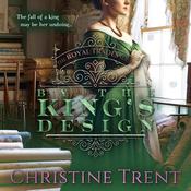 By the King's Design by  Christine Trent audiobook