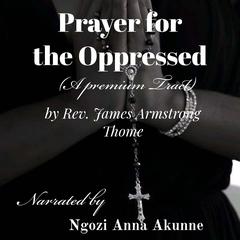 Prayer for the Oppressed by Reverend James Armstrong Thome audiobook
