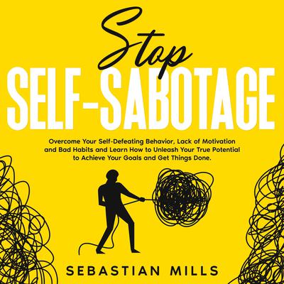 Stop Self-Sabotage by Sebastian Mills audiobook
