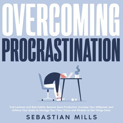Overcoming Procrastination by Sebastian Mills audiobook