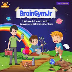 BrainGymJr : Listen & Learn with Conversational Stories for Kids (8 - 9 years) by BrainGymJr  audiobook