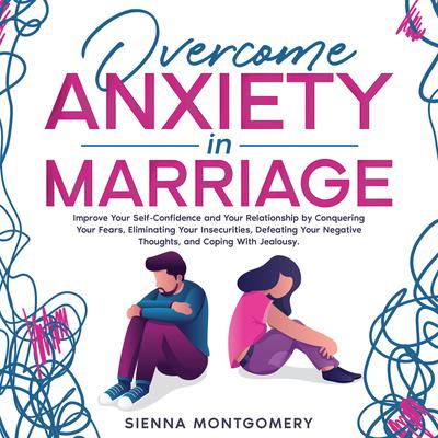 Overcome Anxiety in Marriage by Sienna Montgomery audiobook