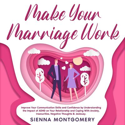 Make Your Marriage Work by Sienna Montgomery audiobook