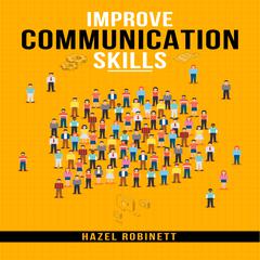 IMPROVE COMMUNICATION SKILLS by Hazel Robinett audiobook