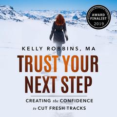 Trust Your Next Step by Kelly Robbins audiobook