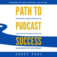 Path To Podcast Success by Corey Paul audiobook
