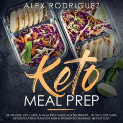 Keto Meal Prep by Alex Rodriguez audiobook