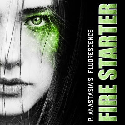 Fluorescence: Fire Starter by P. Anastasia audiobook