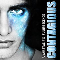 Fluorescence: Contagious by P. Anastasia audiobook