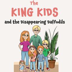The King Kids and the Disappearing Daffodil by Sheree Elaine audiobook