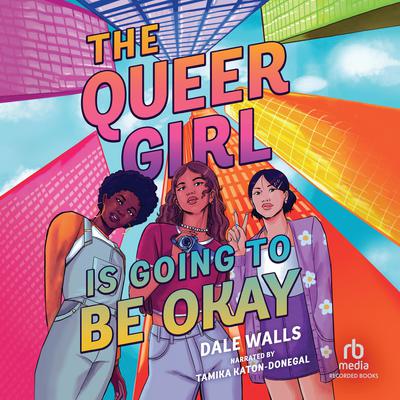 The Queer Girl is Going to Be Okay by Dale Walls audiobook
