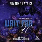 Wait for U by  Shvonne Latrice audiobook