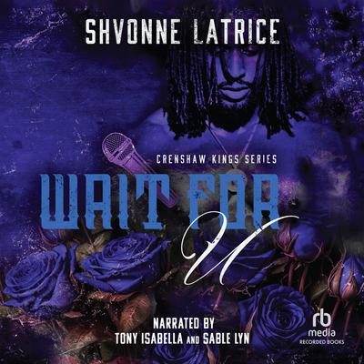 Wait for U by Shvonne Latrice audiobook