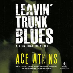 Leavin' Trunk Blues by Ace Atkins audiobook