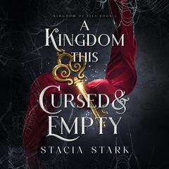 A Kingdom This Cursed and Empty by Stacia Stark audiobook