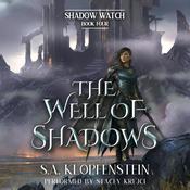 The Well of Shadows by  S.A. Klopfenstein audiobook